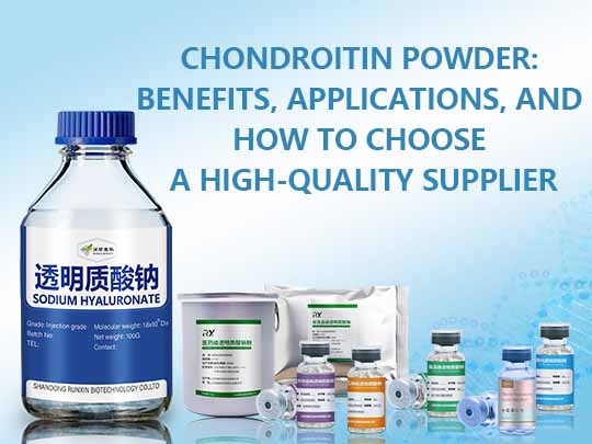 Chondroitin Powder: အကျိုးခံစားခွင့်များ, applications များနှင့်အရည်အသွေးမြင့်တင်သွင်းသူကိုရွေးချယ်ရန်